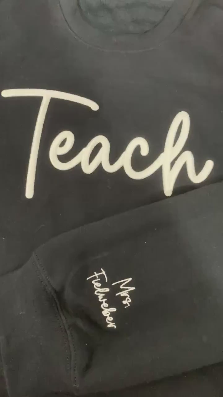 Personalized “Teach’” 3D Puff Embroidered Sweatshirt – Custom Name on Sleeve – Teacher Crewneck Gift